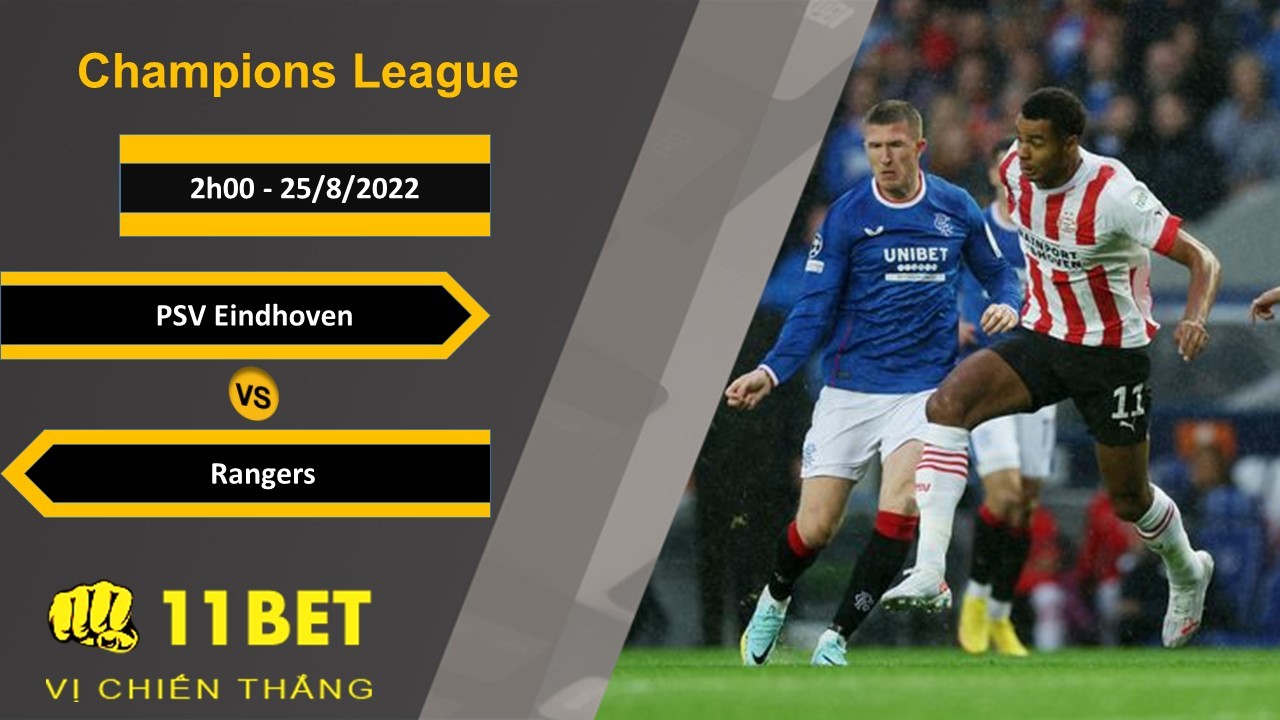 11BET Soi kèo PSV Eindhoven vs Rangers, 2h00, 25/8/2022