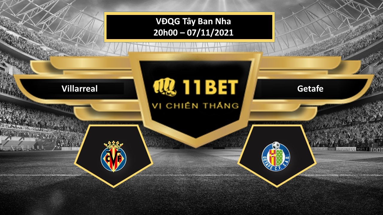 11BET Tip bóng đá Villarreal vs Getafe , hôm nay 07/11/2021