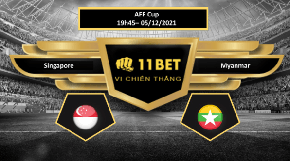 11BET Tip bóng đá Singapore vs Myanmar , hôm nay 05/12/2021