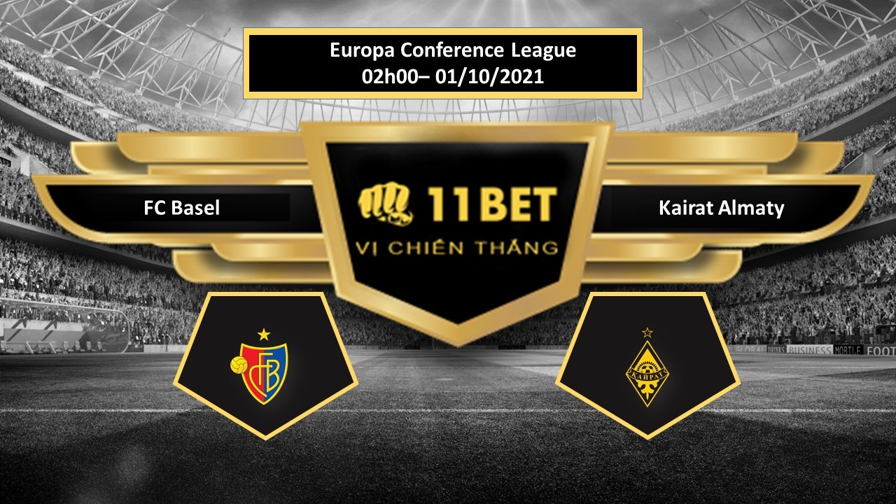11BET Tip bóng đá FC Basel vs Kairat Almaty  ,  hôm nay 01/10/2021