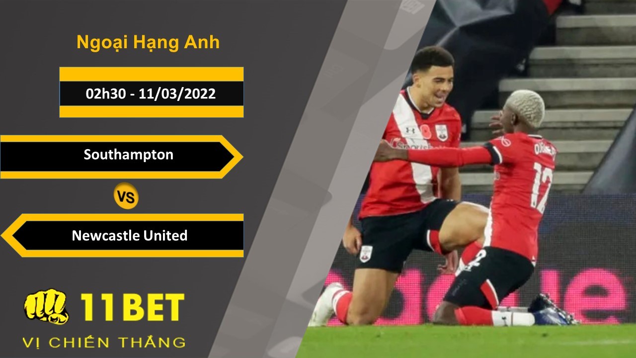 11BET Soi kèo Southampton vs Newcastle United  , 02h30, 11/3/2022