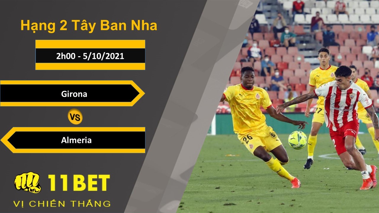 11BET Soi kèo Girona vs Almeria, 2h00, 5/10/2021
