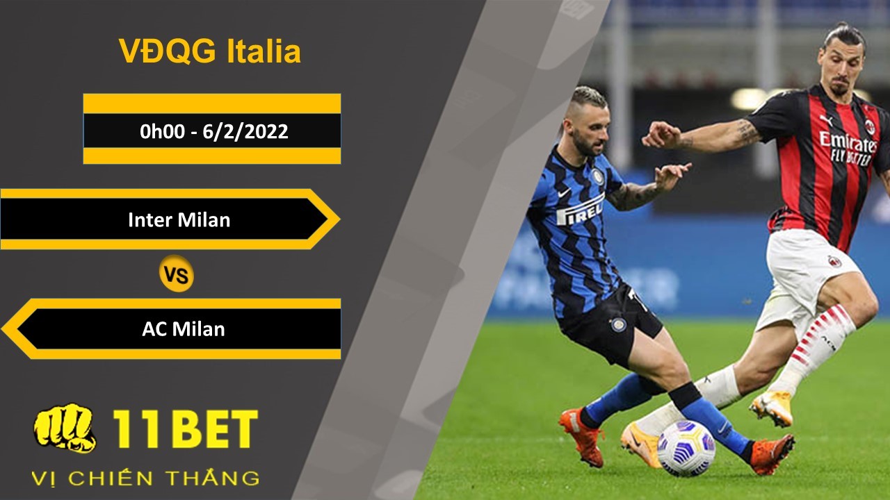 11BET Soi kèo Inter Milan vs AC Milan, 0h00, 6/2/2022
