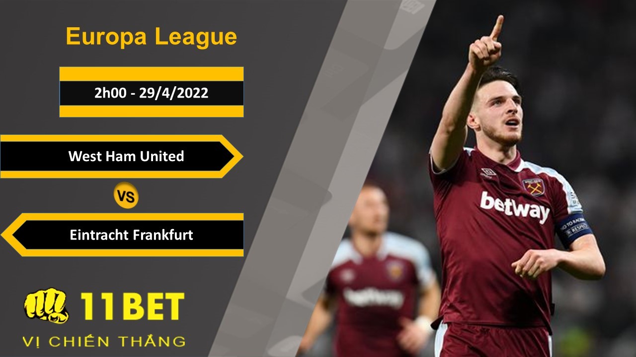 11BET Soi kèo West Ham United vs Eintracht Frankfurt, 2h00, 29/4/2022
