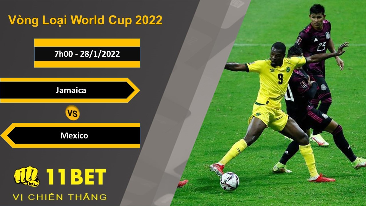 11BET Soi kèo Jamaica vs Mexico, 7h00, 28/1/2022