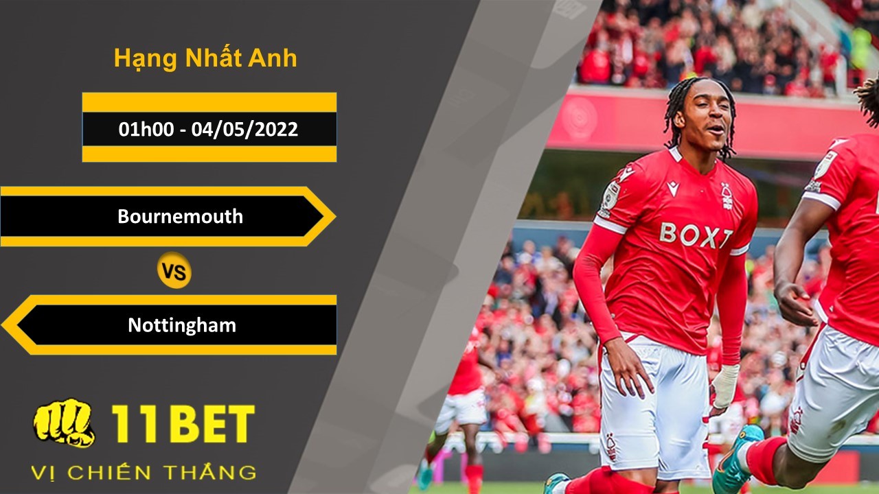 11BET Soi kèo Bournemouth vs Nottingham 01h00, 04/05/2022