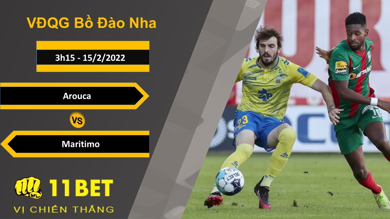 11BET Soi kèo Arouca vs Maritimo, 3h15, 15/2/2022