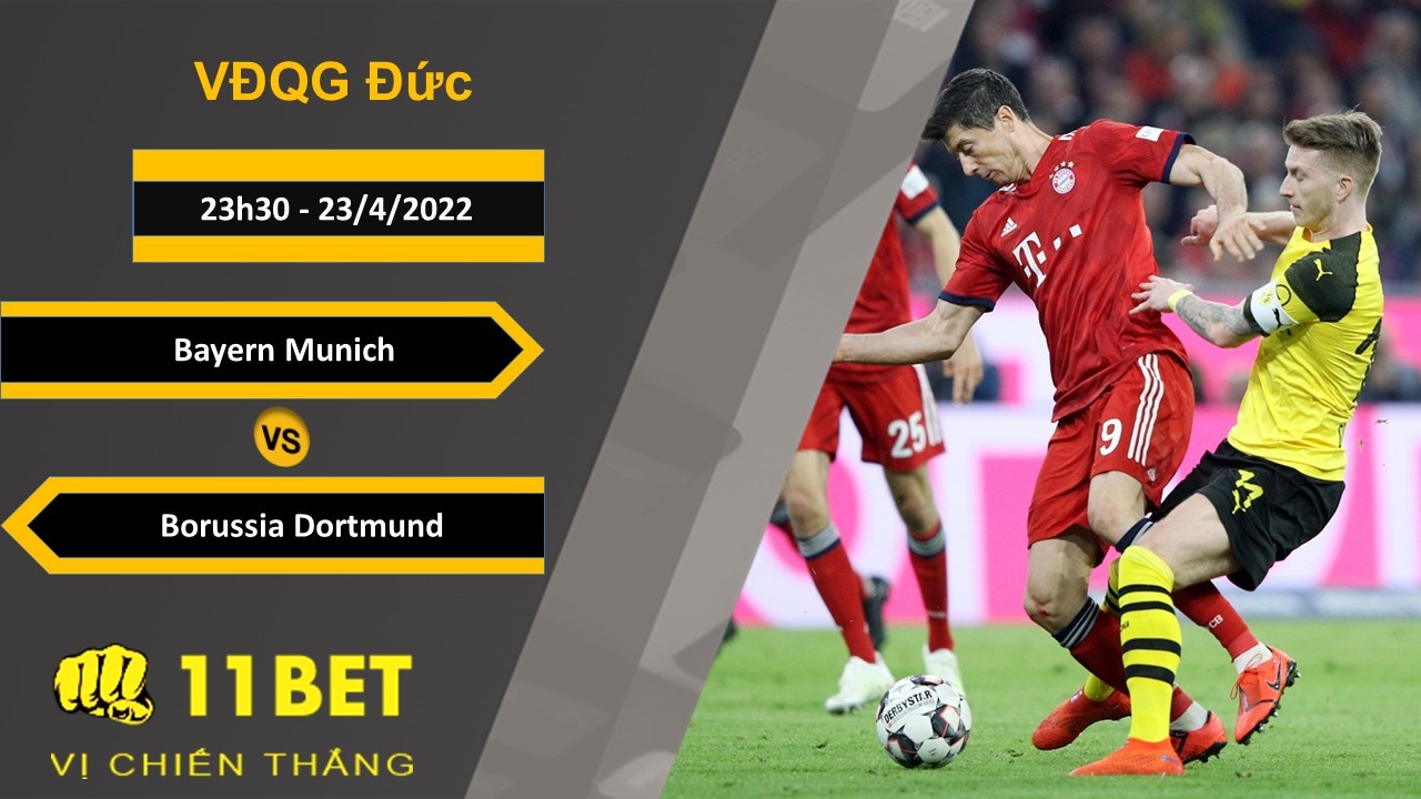 11BET Soi kèo Bayern Munich vs Borussia Dortmund, 23h30, 23/4/2022