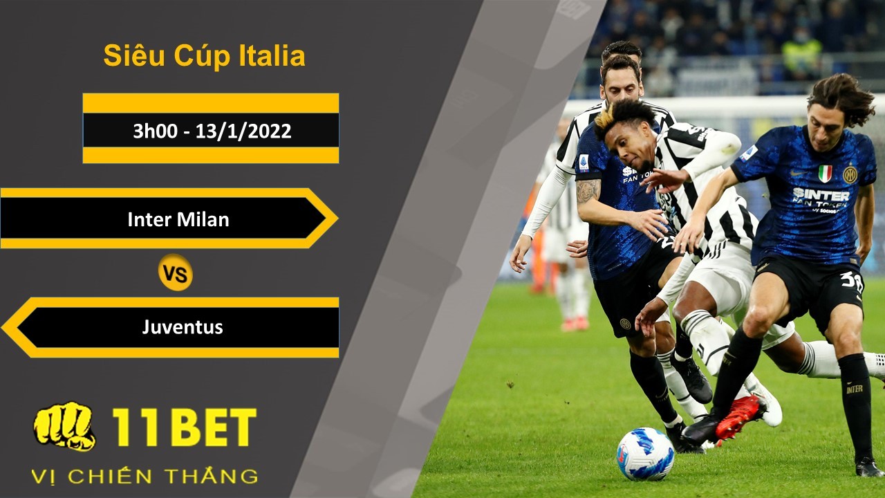 11BET Soi kèo Inter Milan vs Juventus, 3h00, 13/1/2022