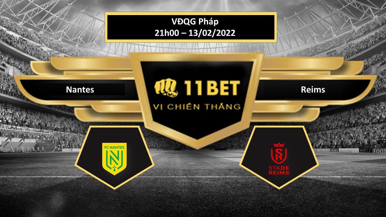 11BET Tip bóng đá  Nantes vs Reims , hôm nay 13/02/2022