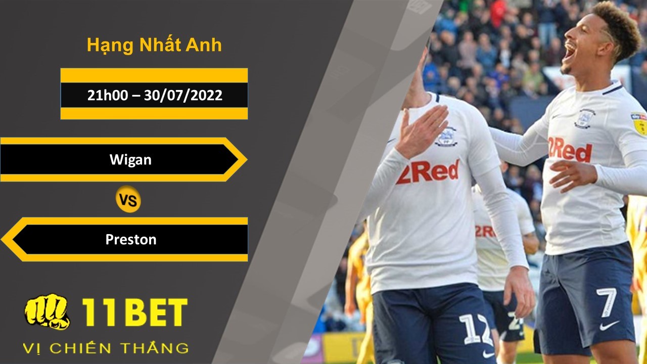 11BET Soi kèo Wigan vs Preston , 21h00, 30/07/2022
