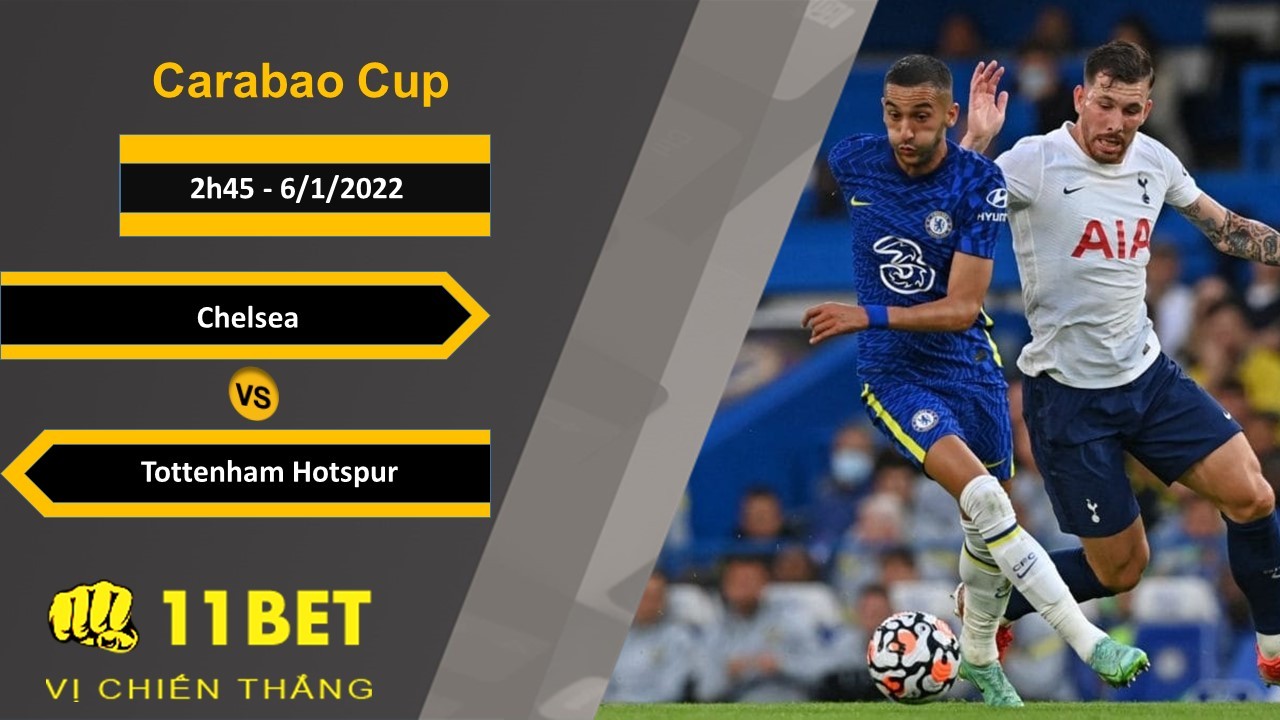 11BET Soi kèo Chelsea vs Tottenham Hotspur, 2h45, 6/1/2022