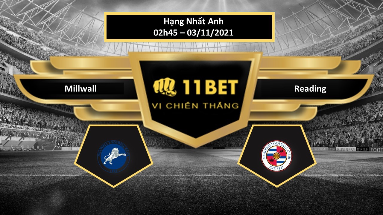 11BET Tip bóng đá Millwall vs Reading ,  hôm nay 03/11/2021