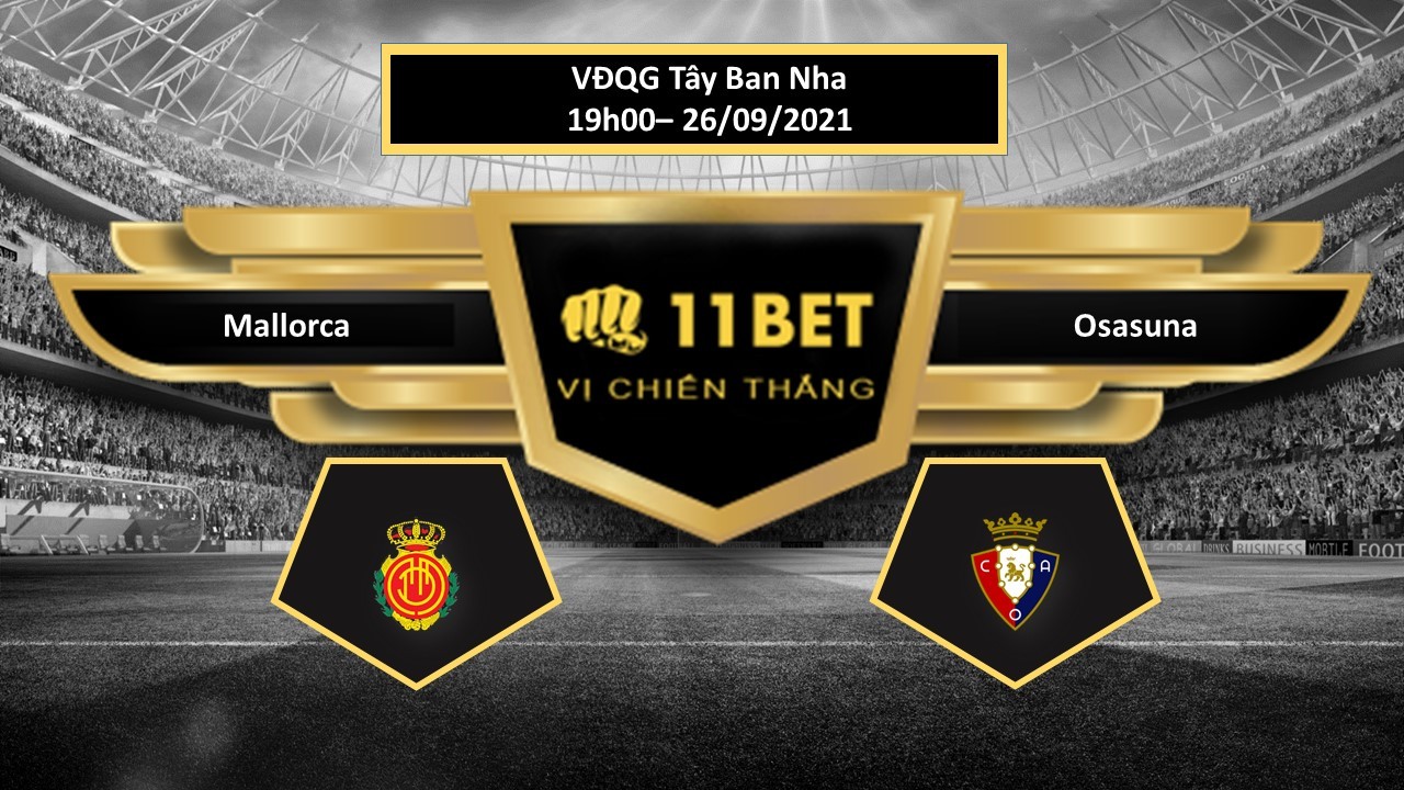 11BET Tip bóng đá Mallorca vs Osasuna  ,  hôm nay 26/09/2021
