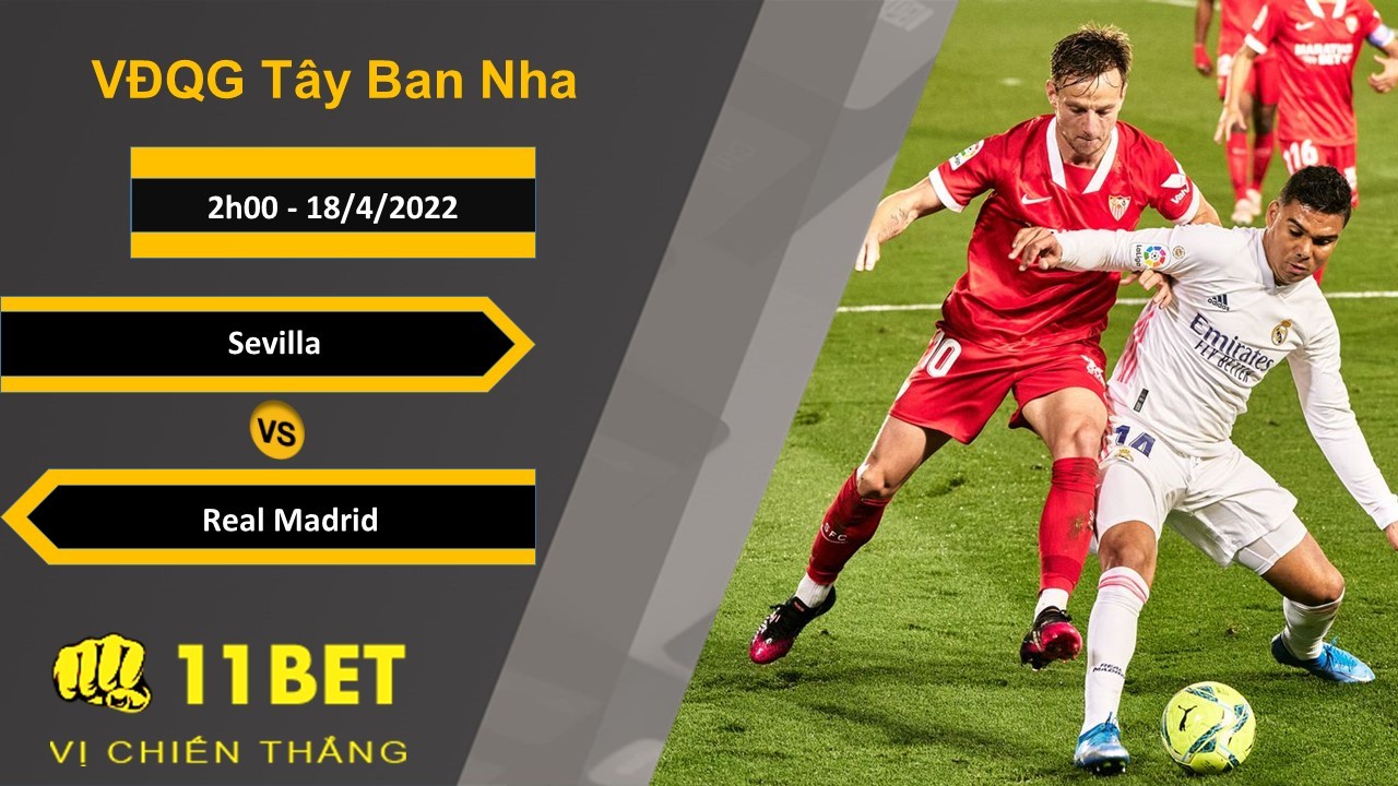 11BET Soi kèo Sevilla vs Real Madrid, 2h00, 18/4/2022