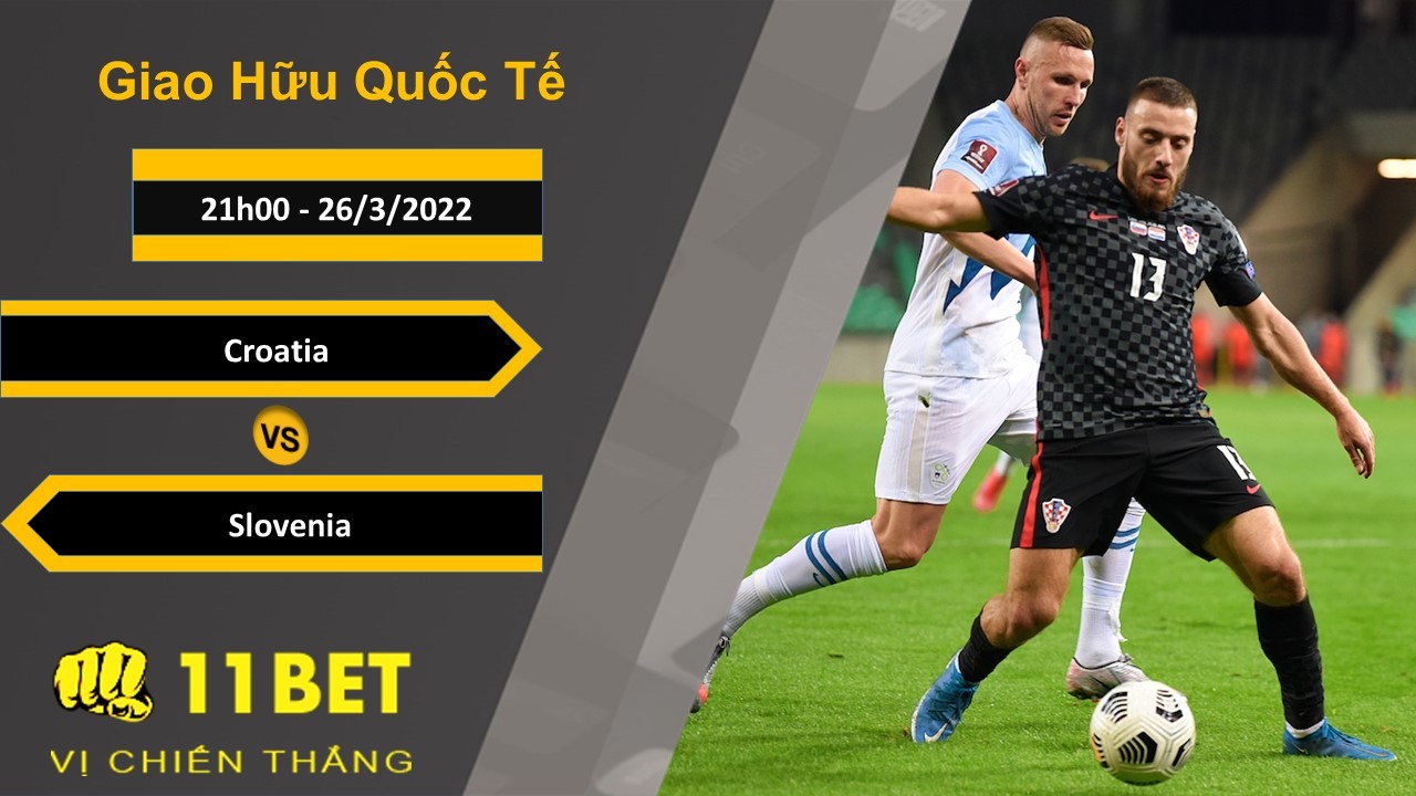 11BET Soi kèo Croatia vs Slovenia, 21h00, 26/3/2022
