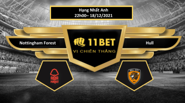 11BET Tip bóng đá Nottingham Forest vs Hull  ,  hôm nay 18/12/2021