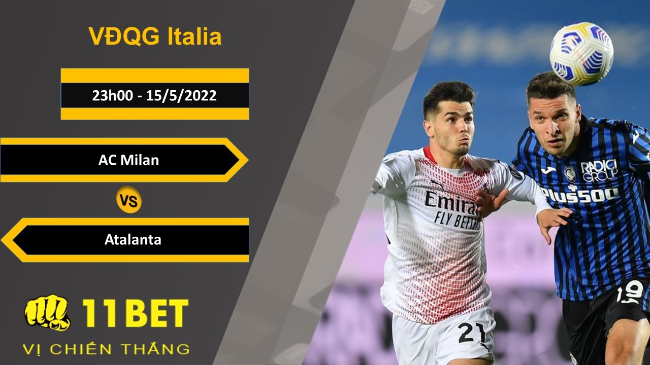11BET Soi kèo AC Milan vs Atalanta, 23h00, 15/5/2022