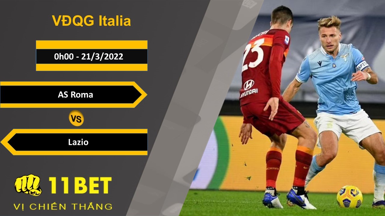 11BET Soi kèo AS Roma vs Lazio, 00h00, 21/3/2022