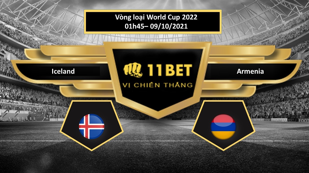 11BET Tip bóng đá Iceland vs Armenia ,  hôm nay 09/10/2021