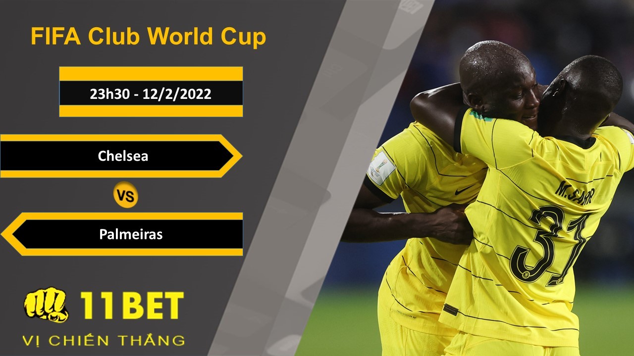 11BET Soi kèo Chelsea vs Palmeiras, 23h30, 12/2/2022
