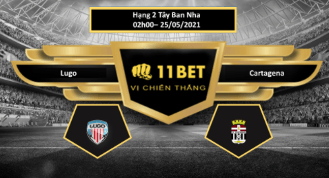11BET Tip bóng đá Lugo vs Cartagena , hôm nay 25/05/2021