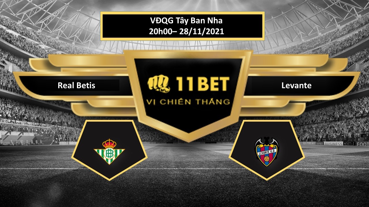 11BET Tip bóng đá Real Betis vs Levante  , hôm nay 28/11/2021