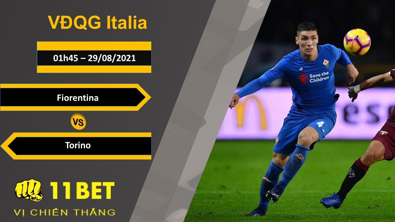 11BET Soi kèo Fiorentina vs Torino, 01h45, 29/08/2021