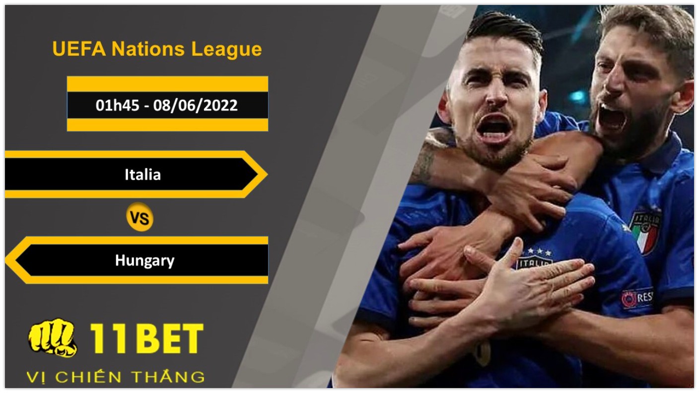 11BET Soi kèo Italia vs Hungary , 01h45, 08/06/2022