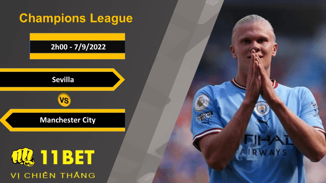 11BET Soi kèo Sevilla vs Manchester City, 2h00, 7/9/2022