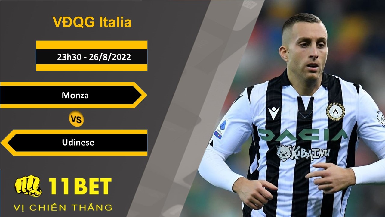 11BET Soi kèo Monza vs Udinese, 23h30, 26/8/2022