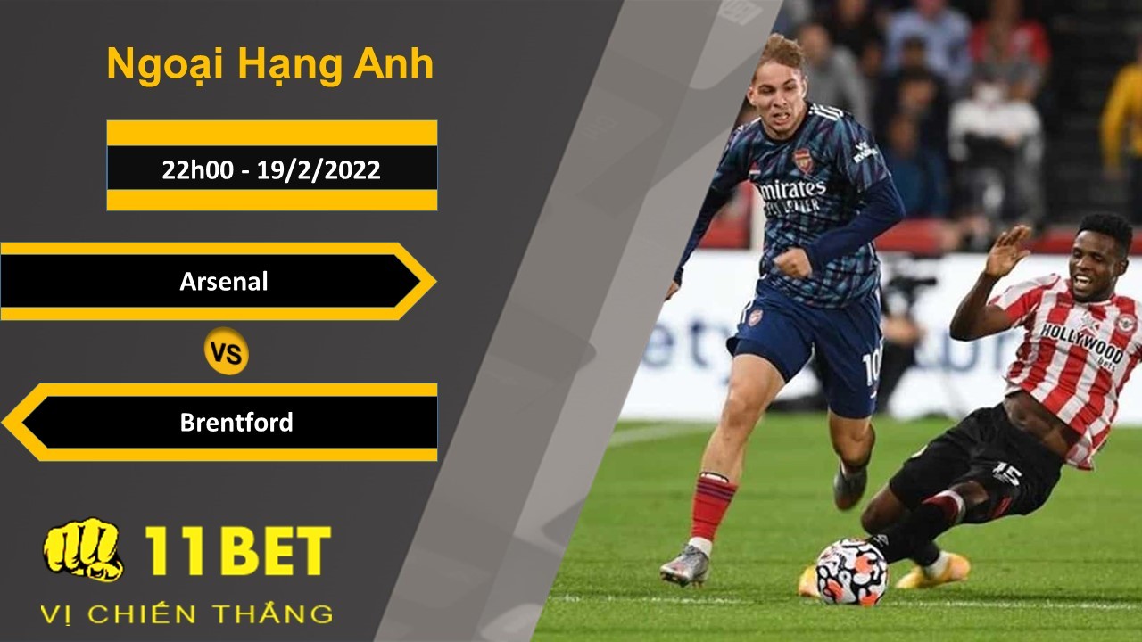 11BET Soi kèo Arsenal vs Brentford, 22h00, 19/2/2022