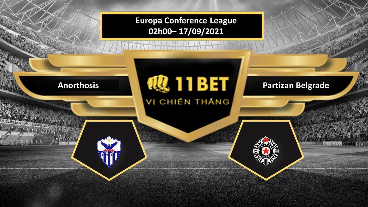 11BET Tip bóng đá Anorthosis vs Partizan Belgrade  , hôm nay 17/09/2021
