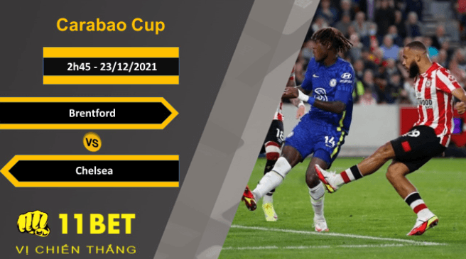 11BET Soi kèo Brentford vs Chelsea, 2h45, 23/12/2021