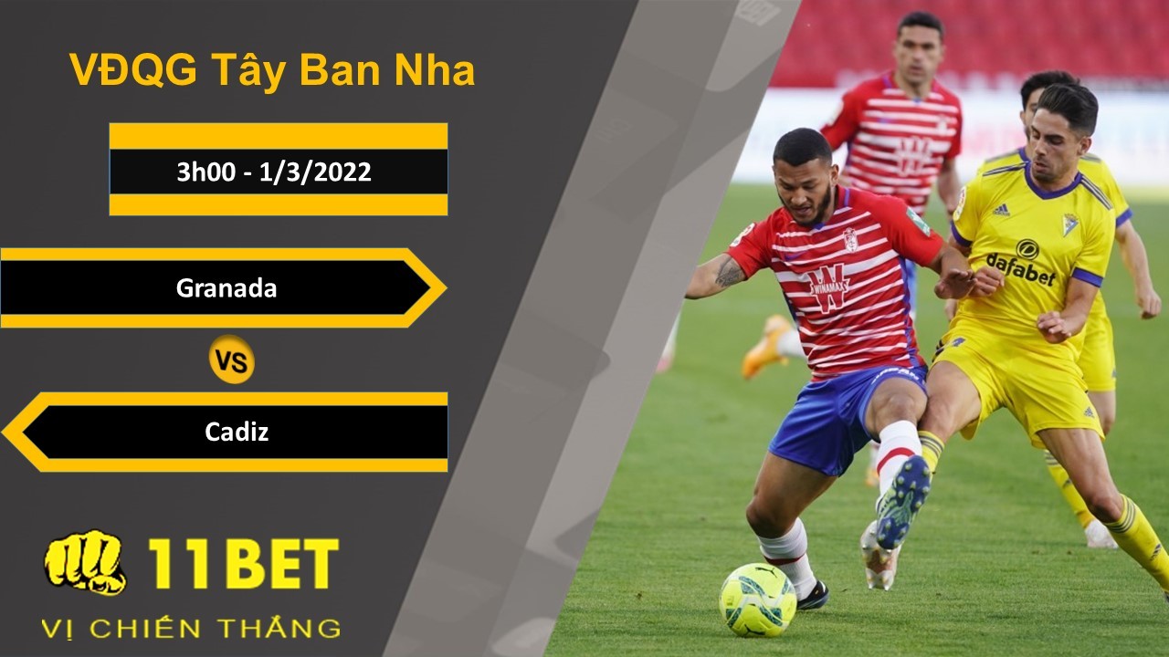 11BET Soi kèo Granada vs Cadiz, 3h00, 1/3/2022