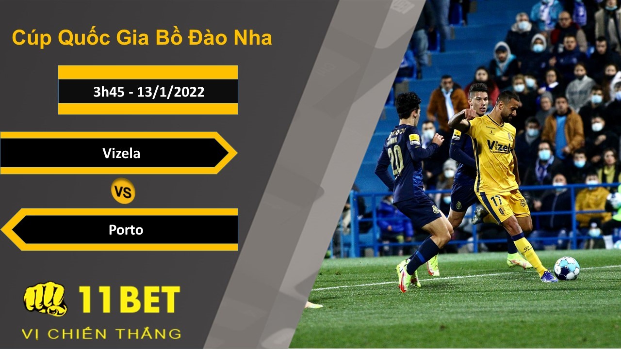 11BET Soi kèo Vizela vs Porto, 3h45, 13/1/2022