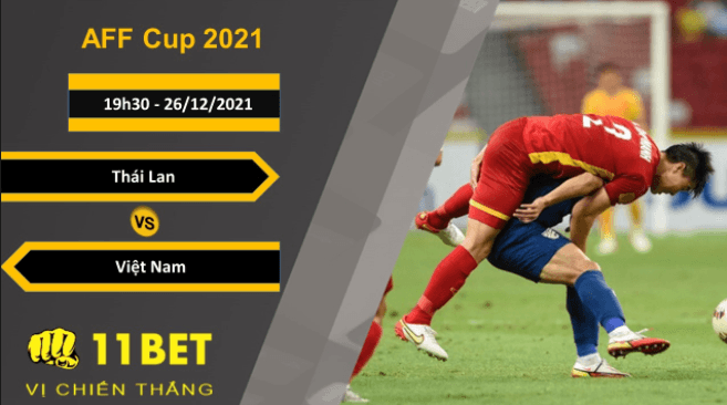 11BET Soi kèo Thái Lan vs Việt Nam, 19h30, 26/12/2021