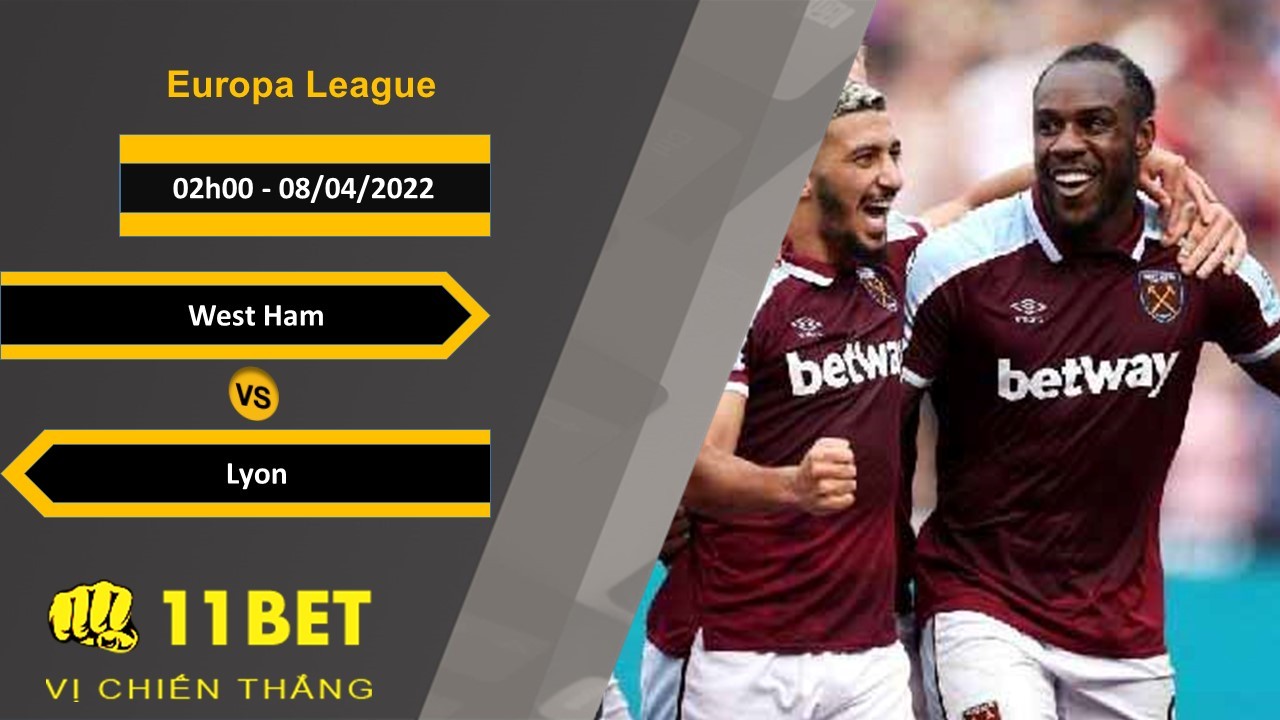 11BET Soi kèo West Ham vs Lyon 02h00, 08/04/2022
