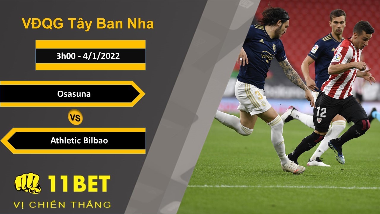 11BET Soi kèo Osasuna vs Athletic Bilbao, 3h00, 4/1/2022