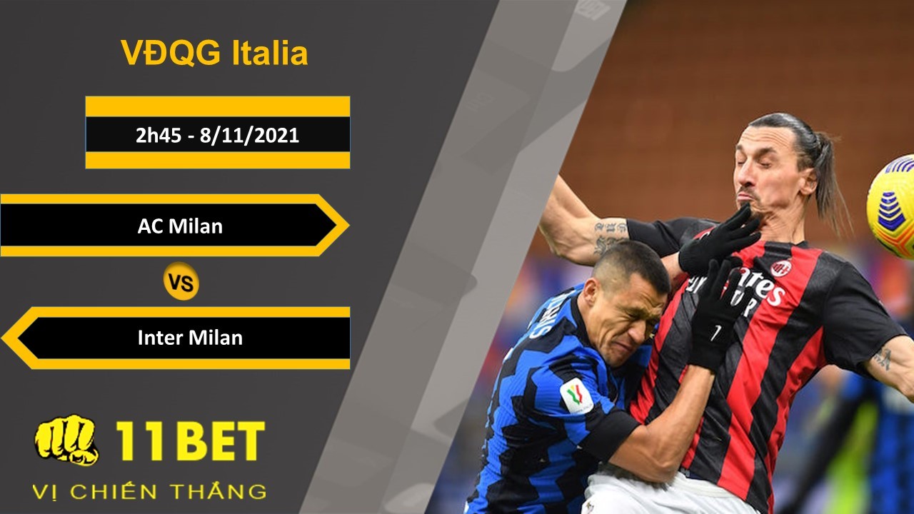 11BET Soi kèo AC Milan vs Inter Milan, 2h45, 8/11/2021