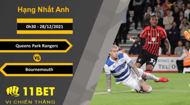 11BET Soi kèo Queens Park Rangers vs Bournemouth, 0h30, 28/12/2021