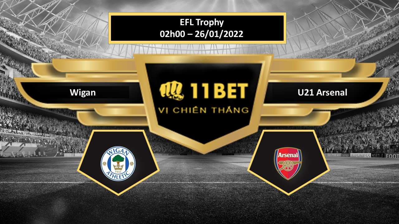 11BET Tip bóng đá  Wigan vs U21 Arsenal , hôm nay 26/01/2022