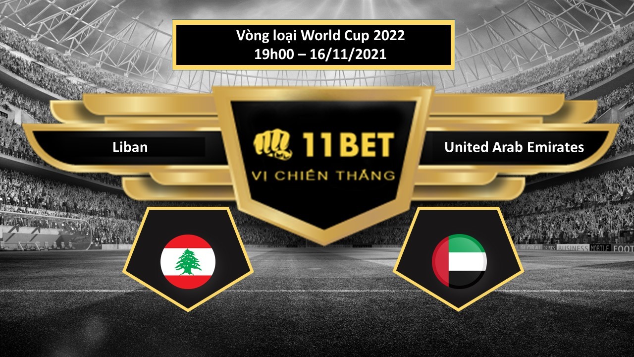 11BET Tip bóng đá Liban vs United Arab Emirates ,  hôm nay 16/11/2021