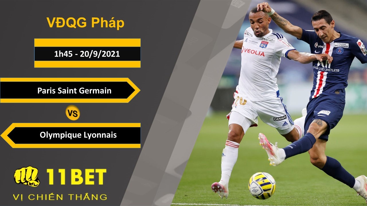 11BET Soi kèo Paris Saint Germain vs Olympique Lyonnais, 1h45, 20/9/2021