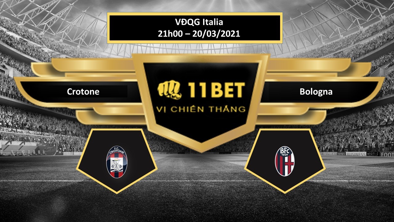 11BET Tip bóng đá Crotone vs Bologna , hôm nay 20/03/2021
