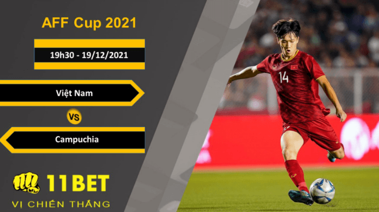11BET Soi kèo Việt Nam vs Campuchia, 19h30, 19/12/2021