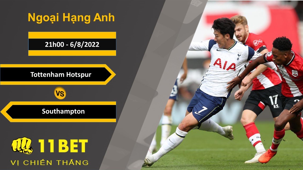 11BET Soi kèo Tottenham Hotspur vs Southampton, 21h00, 6/8/2022