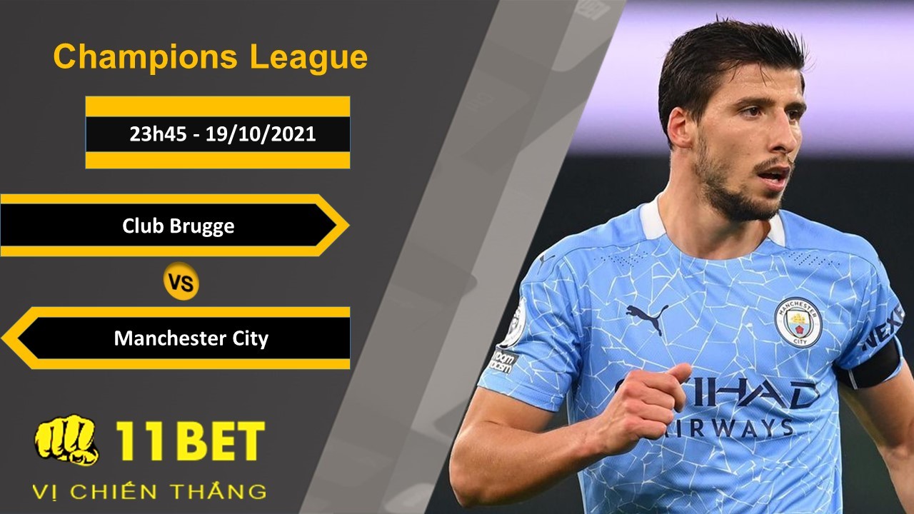 11BET Soi kèo Club Brugge vs Manchester City, 23h45, 19/10/2021