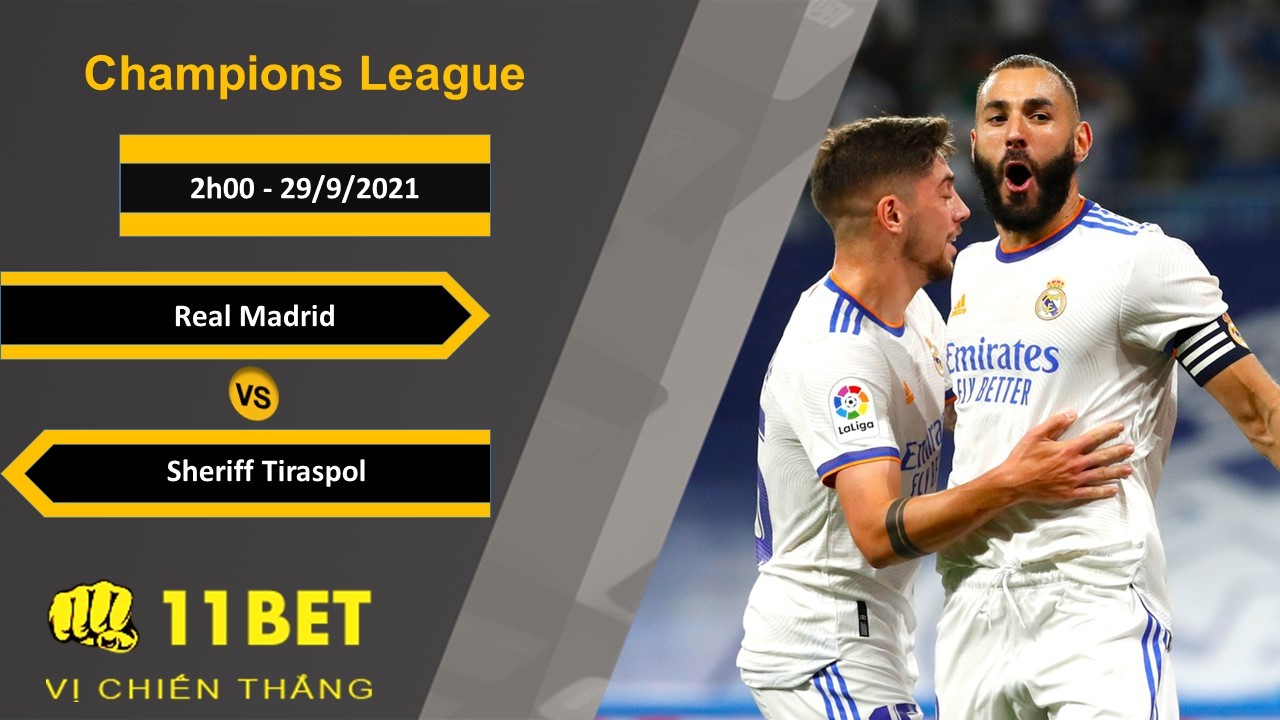 11BET Soi kèo Real Madrid vs Sheriff Tiraspol, 2h00, 29/9/2021