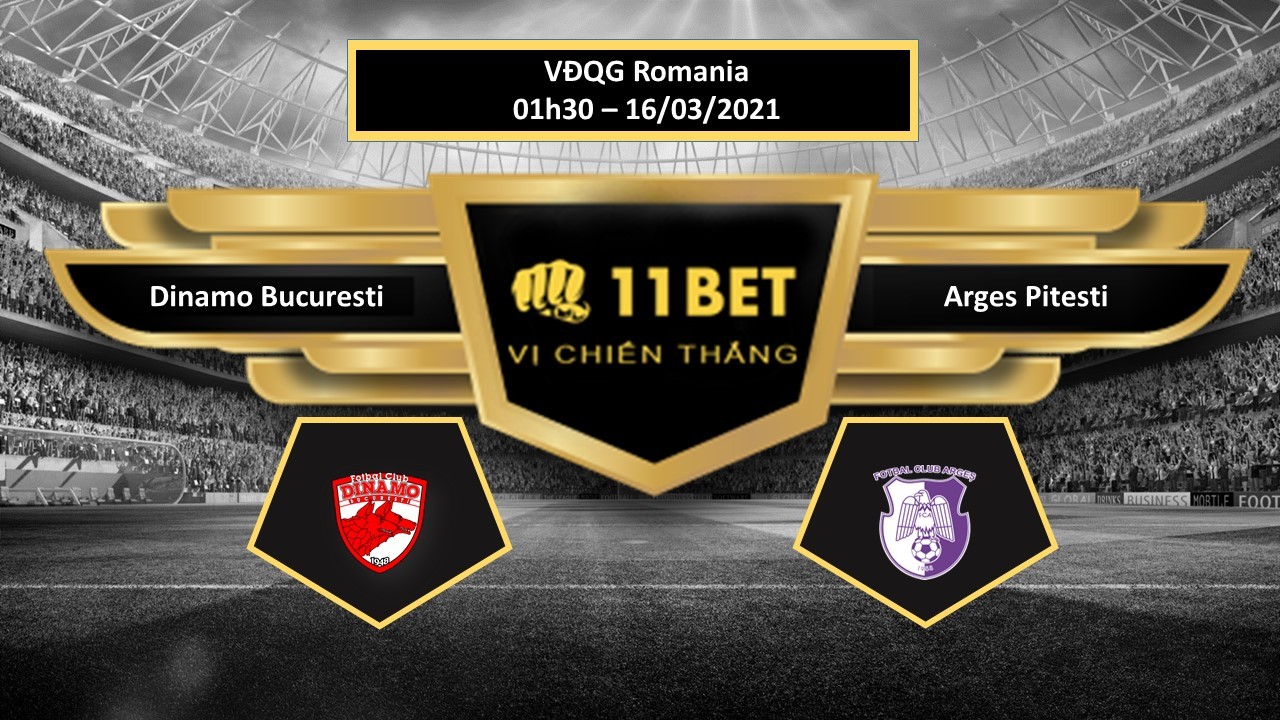 11BET Tip bóng đá  Dinamo Bucuresti vs Arges Pitesti , hôm nay 16/03/2021